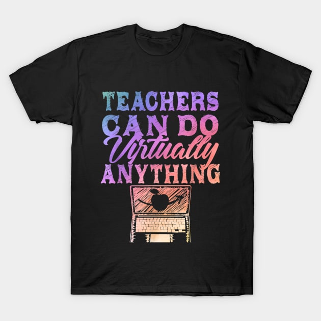 Teachers Can Do Virtually Anything  Virtual Teacher T-Shirt by FONSbually